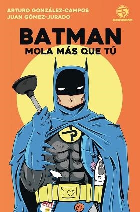 BATMAN MOLA MÁS QUE TÚ | 9788445004562 | GÓMEZ-JURADO, JUAN /GONZÁLEZ-CAMPOS, ARTURO | Llibreria Aqualata | Comprar llibres en català i castellà online | Comprar llibres Igualada