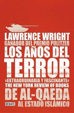 AÑOS DEL TERROR, LOS. DE AL-QAEDA AL ESTADO ISLÁMICO | 9788499927671 | WRIGHT, LAWRENCE  | Llibreria Aqualata | Comprar llibres en català i castellà online | Comprar llibres Igualada