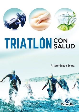 TRIATLÓN CON SALUD | 9788499106557 | GUEDE SEARA, ARTURO | Llibreria Aqualata | Comprar llibres en català i castellà online | Comprar llibres Igualada