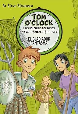 TOM O'CLOCK 2. EL GLADIADOR FANTASMA | 9788424660291 | STEVENSON, SIR STEVE | Llibreria Aqualata | Comprar llibres en català i castellà online | Comprar llibres Igualada