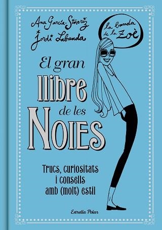 GRAN LLIBRE DE LES NOIES, EL. LA BANDA DE LA ZOÉ | 9788416519149 | GARCÍA-SIÑERIZ, ANA / LABANDA BLANCO, JORDI | Llibreria Aqualata | Comprar llibres en català i castellà online | Comprar llibres Igualada