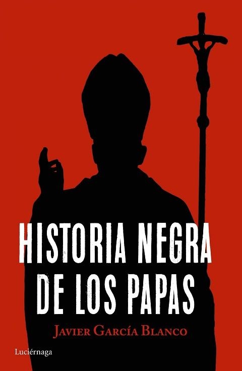 HISTORIA NEGRA DE LOS PAPAS | 9788416694617 | GARCÍA BLANCO, JAVIER | Llibreria Aqualata | Comprar llibres en català i castellà online | Comprar llibres Igualada