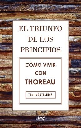 TRIUNFO DE LOS PRINCIPIOS, EL. CÓMO VIVIR CON THOREAU | 9788434425811 | MONTESINOS GILBERT, TONI | Llibreria Aqualata | Comprar llibres en català i castellà online | Comprar llibres Igualada