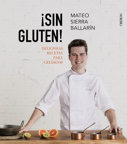 SIN GLUTEN! DELICIOSAS RECETAS PARA CELÍACOS | 9788441538849 | SIERRA BALLARÍN, MATEO | Llibreria Aqualata | Comprar llibres en català i castellà online | Comprar llibres Igualada