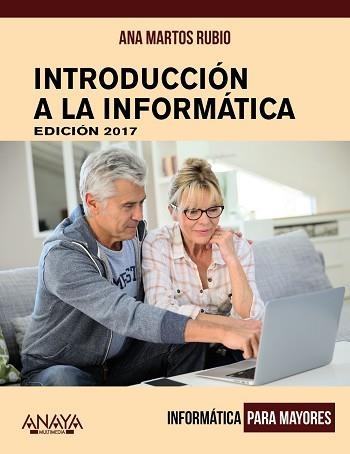 INTRODUCCIÓN A LA INFORMÁTICA. EDICIÓN 2017 | 9788441538863 | MARTOS RUBIO, ANA | Llibreria Aqualata | Comprar libros en catalán y castellano online | Comprar libros Igualada