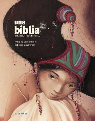 UNA BIBLIA. ANTIGUO TESTAMENTO | 9788414010310 | LECHERMEIER, PHILIPPE  / DAUTREMER, REBECCA | Llibreria Aqualata | Comprar llibres en català i castellà online | Comprar llibres Igualada