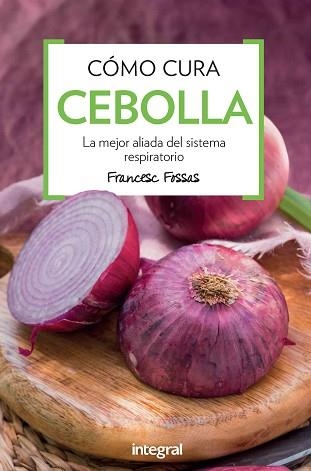 COMO CURA LA CEBOLLA | 9788491180852 | FOSSAS LLUSSA, FRANCESC J. | Llibreria Aqualata | Comprar llibres en català i castellà online | Comprar llibres Igualada