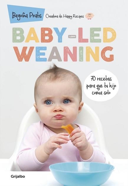 BABY-LEG WEANING. 70 RECETAS PARA QUE TU HIJO COMA SOLO | 9788416449835 | PRATS, BEGOÑA | Llibreria Aqualata | Comprar llibres en català i castellà online | Comprar llibres Igualada