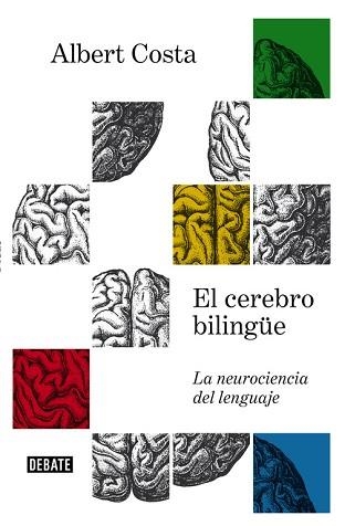 CEREBRO BILINGÜE, EL. LA NEUROCIENCIA DEL LENGUAJE | 9788499927657 | COSTA, ALBERT | Llibreria Aqualata | Comprar llibres en català i castellà online | Comprar llibres Igualada