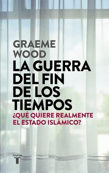 GUERRA DEL FIN DE LOS TIEMPOS, LA. ¿QUÉ QUIERE REALMENTE EL ESTADO ISLÁMICO? | 9788430618026 | WOOD, GRAEME  | Llibreria Aqualata | Comprar llibres en català i castellà online | Comprar llibres Igualada