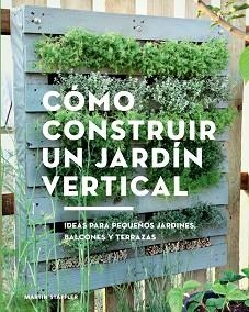 CÓMO CONSTRUIR UN JARDÍN VERTICAL | 9788425230066 | STAFFLER, MARTIN | Llibreria Aqualata | Comprar llibres en català i castellà online | Comprar llibres Igualada