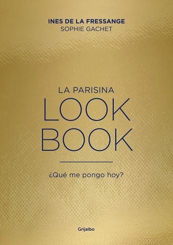 PARISINA, LA. LOOKBOOK. ¿QUÉ ME PONGO HOY? | 9788416895151 | DE LA FRESSANGE, INES / GACHET, SOPHIE | Llibreria Aqualata | Comprar llibres en català i castellà online | Comprar llibres Igualada