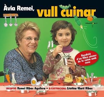 ÀVIA REMEI, VULL CUINAR! | 9788490346228 | RIBAS AGUILERA, REMEI | Llibreria Aqualata | Comprar llibres en català i castellà online | Comprar llibres Igualada