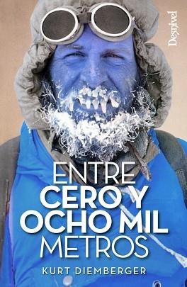 ENTRE CERO Y OCHO MIL METROS (N.E) | 9788498293814 | DIEMBERGER, KURT | Llibreria Aqualata | Comprar llibres en català i castellà online | Comprar llibres Igualada