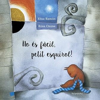 NO ÉS FÀCIL, PETIT ESQUIROL! | 9788416804153 | RAMÓN, ELISA | Llibreria Aqualata | Comprar llibres en català i castellà online | Comprar llibres Igualada