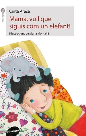 MAMA, VULL QUE SIGUIS COM UN ELEFANT! | 9788416844197 | ARASA I CAROT, CINTA | Llibreria Aqualata | Comprar llibres en català i castellà online | Comprar llibres Igualada