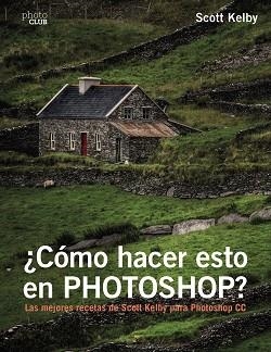 CÓMO HACER ESTO EN PHOTOSHOP? | 9788441538788 | KELBY, SCOTT | Llibreria Aqualata | Comprar llibres en català i castellà online | Comprar llibres Igualada