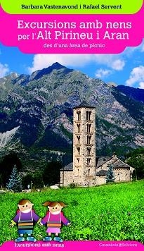 EXCURSIONS AMB NENS PER L'ALT PIRINEU I ARAN DES D'UNA ÀREA DE PÍCNIC | 9788490346075 | VASTENAVOND, BARBARA / SERVENT ARRACÓ, RAFAEL | Llibreria Aqualata | Comprar llibres en català i castellà online | Comprar llibres Igualada