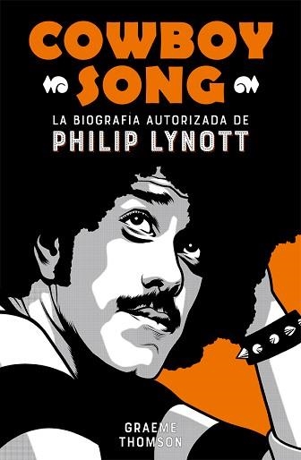 COWBOY SONG. LA BIOGRAFÍA AUTORIZADA DE PHILIP LYNOTT | 9788494458767 | THOMSON, GRAEME | Llibreria Aqualata | Comprar llibres en català i castellà online | Comprar llibres Igualada