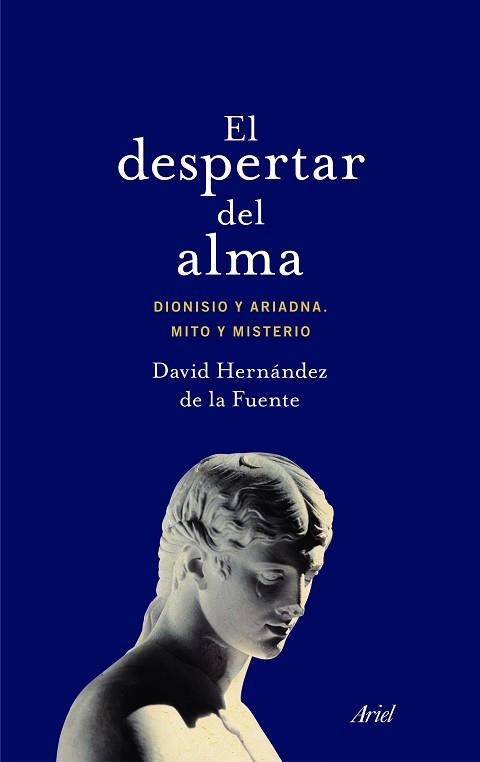 DESPERTAR DEL ALMA, EL. DIONISO Y ARIADNA: MITO Y MISTERIO | 9788434425835 | HERNÁNDEZ DE LA FUENTE, DAVID | Llibreria Aqualata | Comprar llibres en català i castellà online | Comprar llibres Igualada