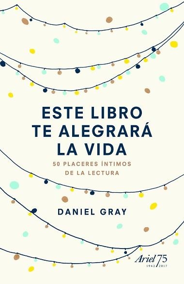 ESTE LIBRO TE ALEGRARÁ LA VIDA | 9788434425842 | GRAY, DANIEL  | Llibreria Aqualata | Comprar llibres en català i castellà online | Comprar llibres Igualada