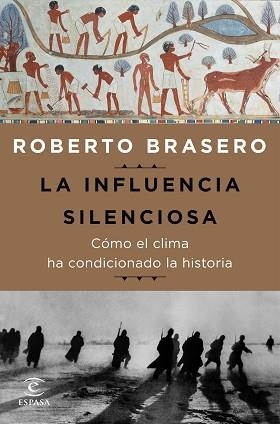 INFLUENCIA SILENCIOSA, LA. CÓMO EL CLIMA HA CONDICIONADO LA HISTORIA | 9788467050165 | BRASERO, ROBERTO  | Llibreria Aqualata | Comprar llibres en català i castellà online | Comprar llibres Igualada