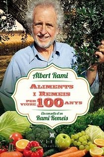 ALIMENTS I REMEIS PER VIURE 100 ANYS | 9788483309476 | RAMI ROMEU, ALBERT | Llibreria Aqualata | Comprar llibres en català i castellà online | Comprar llibres Igualada