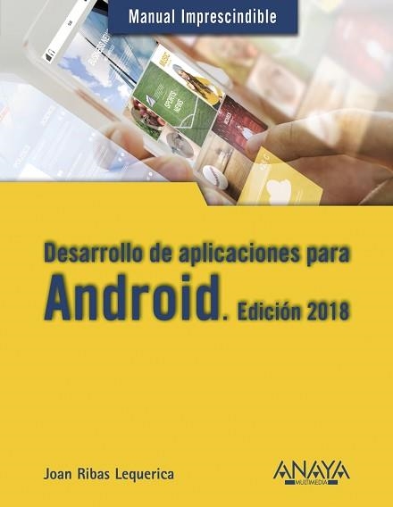 DESARROLLO DE APLICACIONES PARA ANDROID. EDICIÓN 2018 | 9788441538924 | RIBAS LEQUERICA, JOAN | Llibreria Aqualata | Comprar llibres en català i castellà online | Comprar llibres Igualada