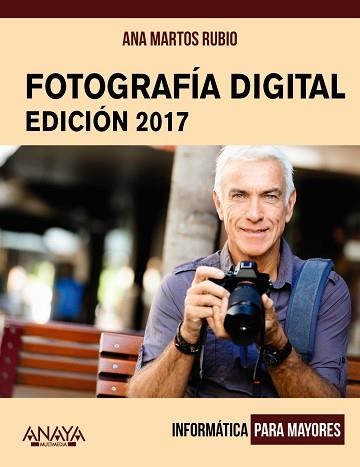 FOTOGRAFÍA DIGITAL. EDICIÓN 2017 | 9788441538917 | MARTOS RUBIO, ANA | Llibreria Aqualata | Comprar libros en catalán y castellano online | Comprar libros Igualada