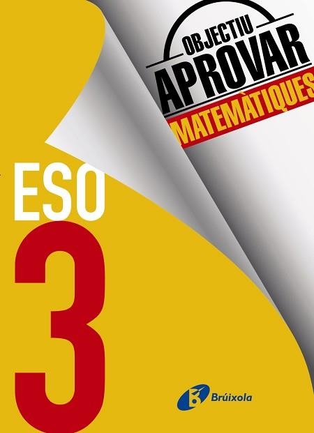 OBJECTIU APROVAR MATEMÀTIQUES 3 ESO | 9788499062280 | FERNÁNDEZ-CANO LÓPEZ, JOSÉ ÁNGEL / ARCE LLACH, FERNANDO | Llibreria Aqualata | Comprar llibres en català i castellà online | Comprar llibres Igualada