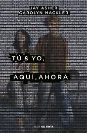 TÚ & YO, AQUÍ, AHORA | 9788416588619 | CAROLYN MACKLER / JAY ASHER | Llibreria Aqualata | Comprar libros en catalán y castellano online | Comprar libros Igualada