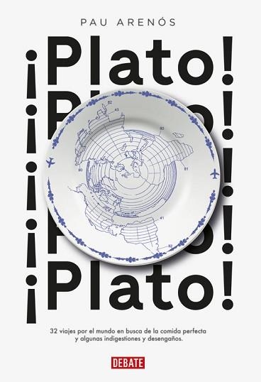 PLATO! 32 VIAJES POR EL MUNDO EN BUSCA DE LA COMIDA PERFECTA Y ALGUNAS INDIGESTIONES Y | 9788499927459 | ARENÓS, PAU | Llibreria Aqualata | Comprar llibres en català i castellà online | Comprar llibres Igualada