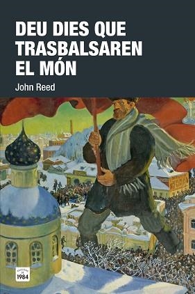 DEU DIES QUE TRASBALSAREN EL MÓN | 9788416987085 | REED, JOHN | Llibreria Aqualata | Comprar libros en catalán y castellano online | Comprar libros Igualada