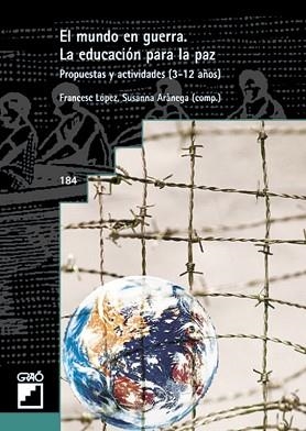 MUNDO EN GUERRA, EL. LA EDUCACION PARA LA PAZ (184) | 9788478273034 | LOPEZ, FRANCESC ARANEGA, SUSANNA | Llibreria Aqualata | Comprar llibres en català i castellà online | Comprar llibres Igualada