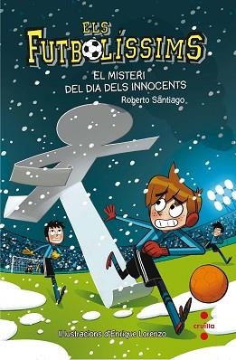 FUTBOLÍSSIMS 11. EL MISTERI DEL DIA DELS INNOCENT | 9788466143271 | GARCÍA SANTIAGO, ROBERTO | Llibreria Aqualata | Comprar llibres en català i castellà online | Comprar llibres Igualada