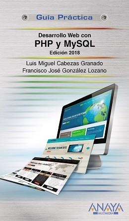 DESARROLLO WEB CON PHP Y MYSQL. EDICIÓN 2018 | 9788441538986 | CABEZAS GRANADO, LUIS MIGUEL/GONZÁLEZ LOZANO, FRANCISCO JOSÉ | Llibreria Aqualata | Comprar llibres en català i castellà online | Comprar llibres Igualada