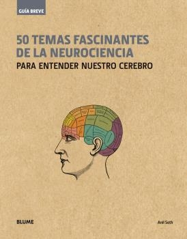 GUÍA BREVE. 50 TEMAS FASCINANTES DE LA NEUROCIENCIA (RÚSTICA) | 9788498019650 | SETH, ANIL | Llibreria Aqualata | Comprar llibres en català i castellà online | Comprar llibres Igualada