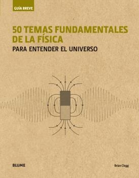 GUÍA BREVE. 50 TEMAS FUNDAMENTALES DE LA FÍSICA (RÚSTICA) | 9788417056001 | CLEGG, BRIAN | Llibreria Aqualata | Comprar llibres en català i castellà online | Comprar llibres Igualada