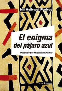 ENIGMA DEL PÁJARO AZUL, EL | 9788473292177 | PARKES, NII AYIKWEI | Llibreria Aqualata | Comprar llibres en català i castellà online | Comprar llibres Igualada