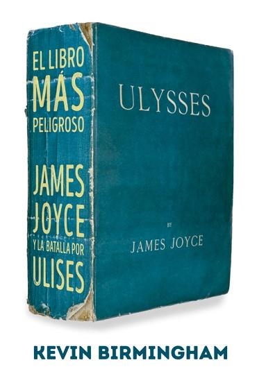 LIBRO MÁS PELIGROSO, EL. JAMES JOYCE Y LA BATALLA POR ULISES | 9788494458736 | BIRMINGHAM, KEVIN | Llibreria Aqualata | Comprar llibres en català i castellà online | Comprar llibres Igualada