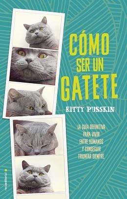 CÓMO SER UN GATETE | 9788416700592 | PUSSKIN, KITTY | Llibreria Aqualata | Comprar llibres en català i castellà online | Comprar llibres Igualada