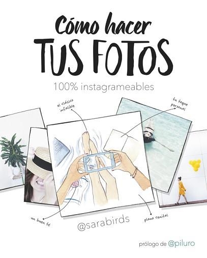 CÓMO HACER TUS FOTOS 100% INSTAGRAMEABLES | 9788490438046 | BIRDS, SARA  | Llibreria Aqualata | Comprar llibres en català i castellà online | Comprar llibres Igualada