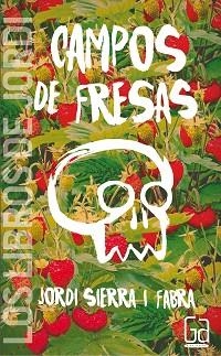 CAMPOS DE FRESAS | 9788467574401 | SIERRA I FABRA, JORDI | Llibreria Aqualata | Comprar llibres en català i castellà online | Comprar llibres Igualada