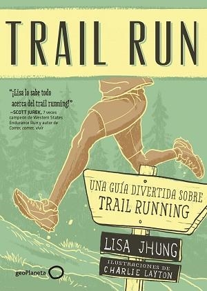 TRAIL RUN. UNA GUÍA DESENFADADA PARA SALIR CORRIENDO | 9788408165699 | JHUNG, LISA | Llibreria Aqualata | Comprar llibres en català i castellà online | Comprar llibres Igualada