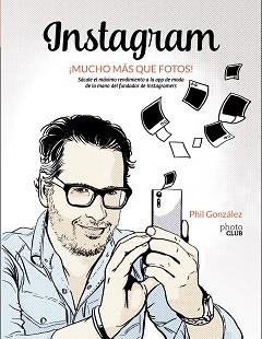 INSTAGRAM, ¡MUCHO MÁS QUE FOTOS! | 9788441538900 | GONZÁLEZ, PHILIPPE | Llibreria Aqualata | Comprar llibres en català i castellà online | Comprar llibres Igualada