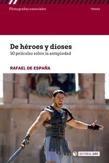 DE HÉROES Y DIOSES. 50 PELÍCULAS SOBRE LA ANTIGÜEDAD | 9788491167723 | DE ESPAÑA, RAFAEL | Llibreria Aqualata | Comprar llibres en català i castellà online | Comprar llibres Igualada