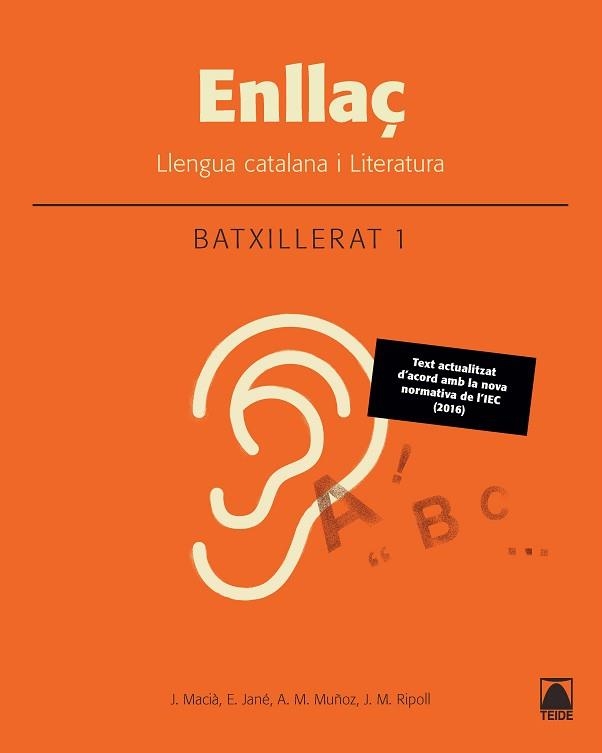 ENLLAÇ. LLENGUA CATALANA I LITERATURA 1. BATXILLERAT | 9788430753383 | MACIÀ GUILA, JAUME/MUÑOZ MORATA, ANNA MARIA/RIPOLL PEÑA, JOSEP MARIA/JANÉ GOSET, ELISABET | Llibreria Aqualata | Comprar llibres en català i castellà online | Comprar llibres Igualada