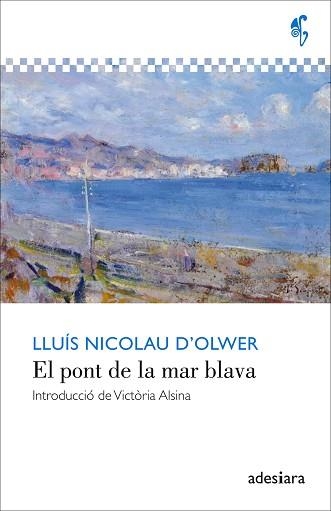 PONT DE LA MAR BLAVA, EL | 9788416948055 | NICOLAU D'OLWER, LLUÍS | Llibreria Aqualata | Comprar llibres en català i castellà online | Comprar llibres Igualada