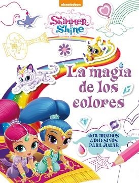 MAGIA DE LOS COLORES, LA (SHIMMER & SHINE. ACTIVIDADES) | 9788437201511 | NICKELODEON | Llibreria Aqualata | Comprar libros en catalán y castellano online | Comprar libros Igualada