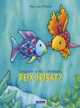 JUGUEM A FET I AMAGAR, PEIX IRISAT? (EL PEIX IRISAT) | 9788448848866 | PFISTER, MARCUS | Llibreria Aqualata | Comprar llibres en català i castellà online | Comprar llibres Igualada